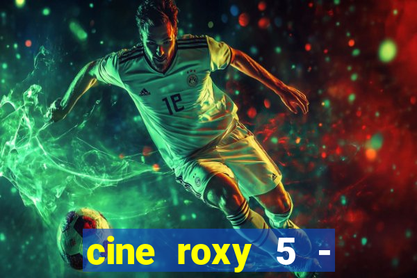 cine roxy 5 - santos santos - sp