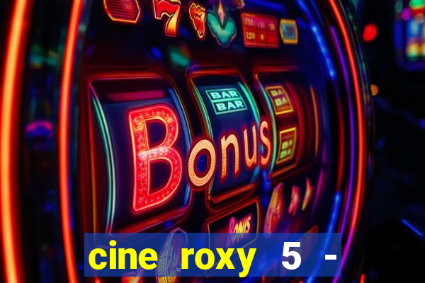 cine roxy 5 - santos santos - sp