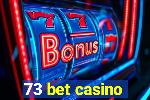 73 bet casino