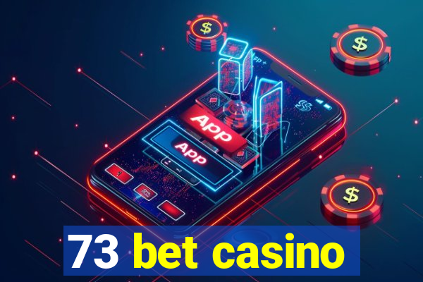 73 bet casino