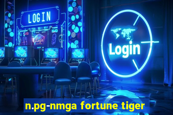 n.pg-nmga fortune tiger