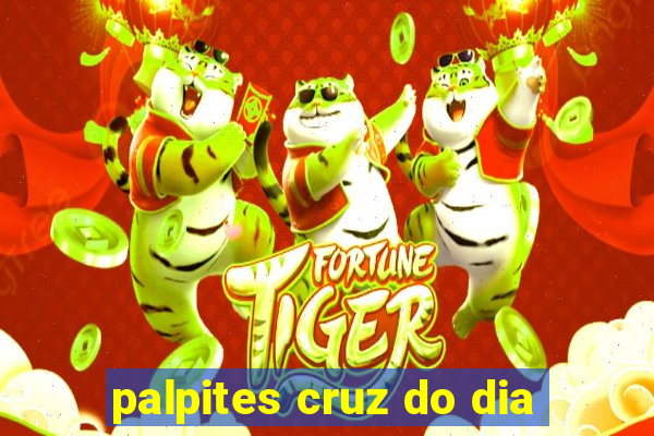 palpites cruz do dia