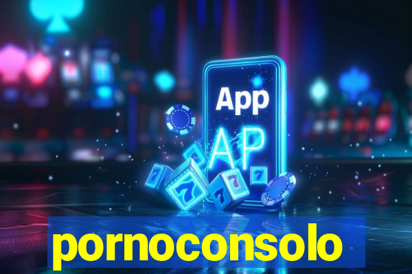 pornoconsolo