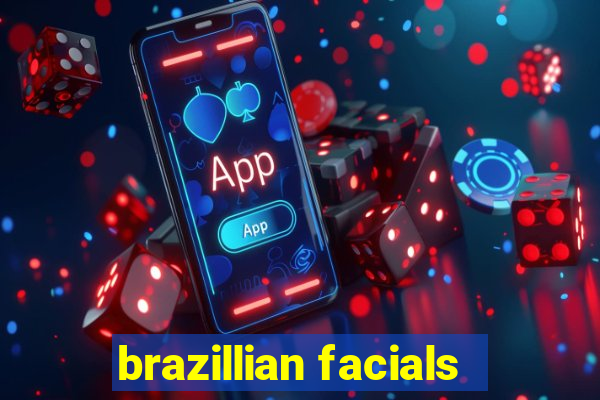 brazillian facials