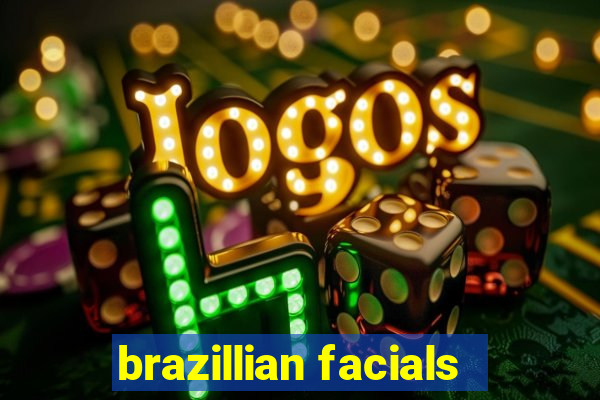 brazillian facials