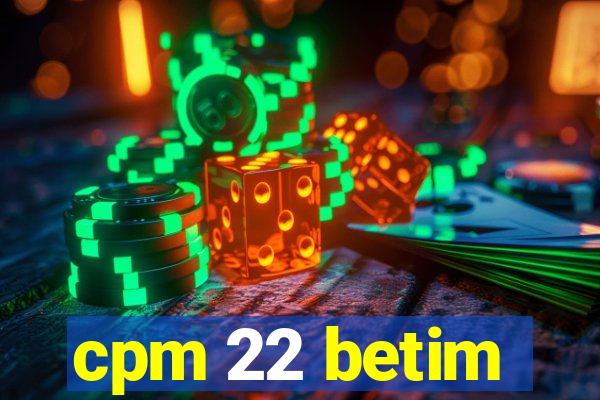 cpm 22 betim