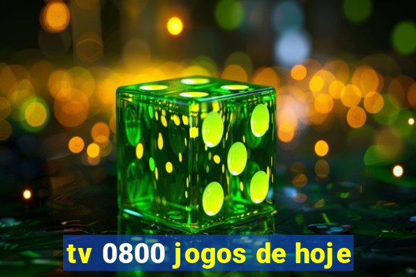 tv 0800 jogos de hoje