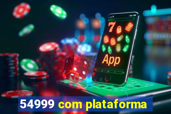 54999 com plataforma