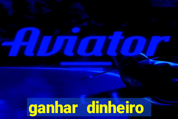 ganhar dinheiro online jogando