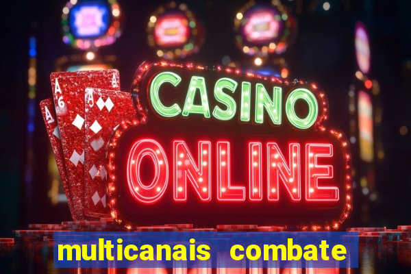 multicanais combate ao vivo