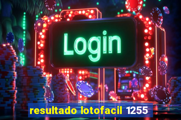 resultado lotofacil 1255