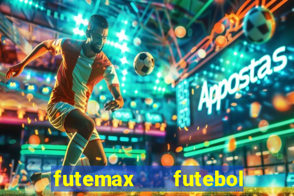 futemax   futebol ao vivo