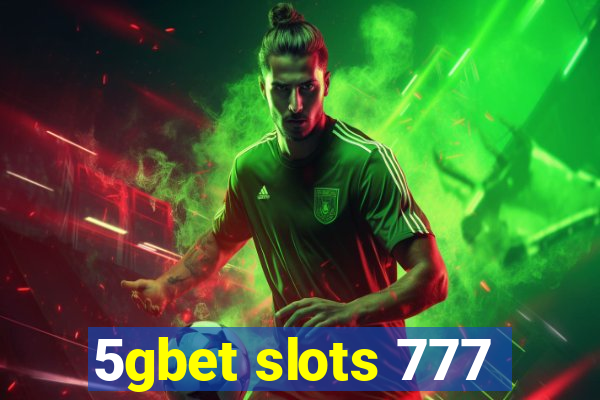 5gbet slots 777