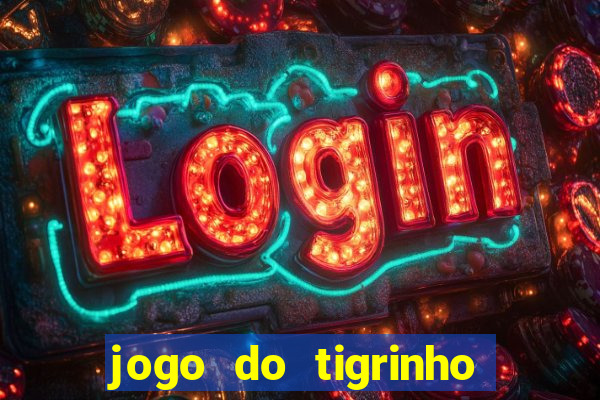 jogo do tigrinho oficial como jogar