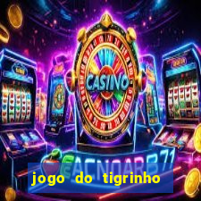 jogo do tigrinho oficial como jogar