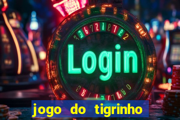 jogo do tigrinho oficial como jogar