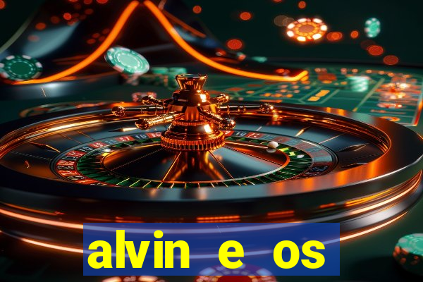 alvin e os esquilos 3 filme completo dublado