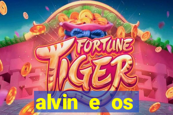 alvin e os esquilos 3 filme completo dublado