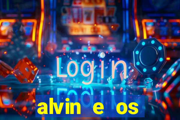 alvin e os esquilos 3 filme completo dublado