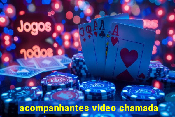 acompanhantes video chamada