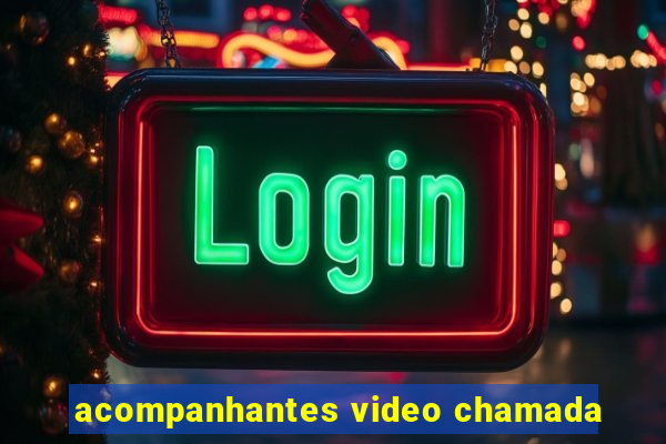 acompanhantes video chamada