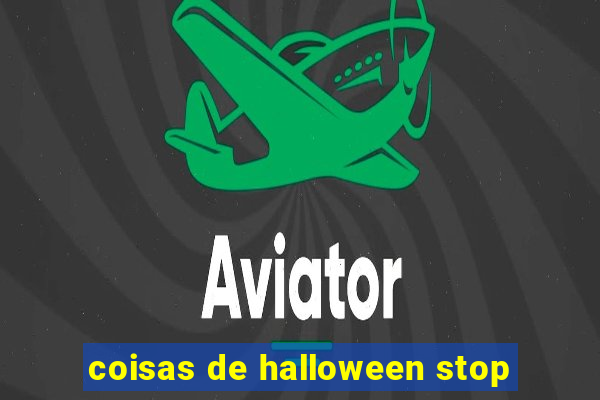 coisas de halloween stop