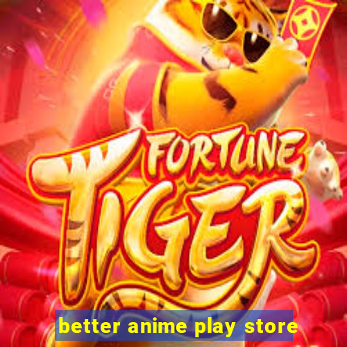 better anime play store