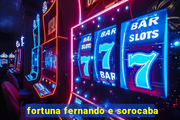 fortuna fernando e sorocaba