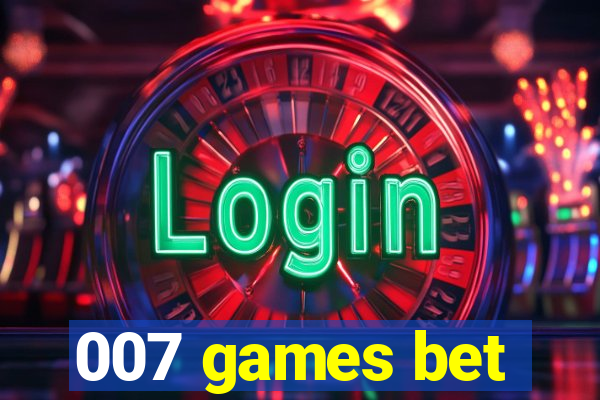 007 games bet