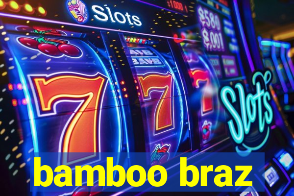 bamboo braz