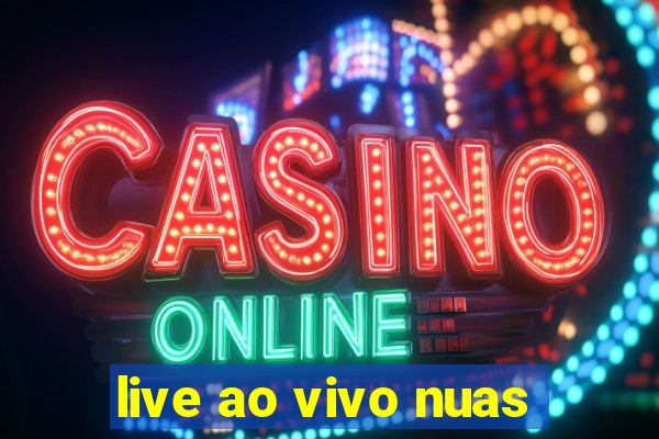 live ao vivo nuas