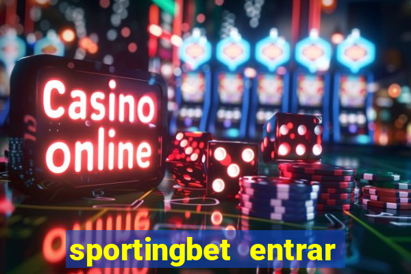 sportingbet entrar na minha conta