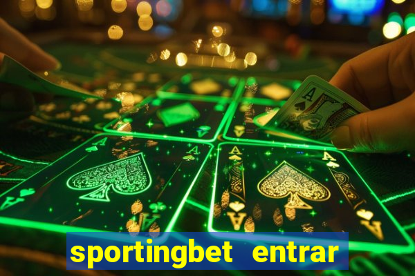 sportingbet entrar na minha conta