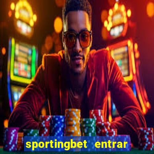 sportingbet entrar na minha conta