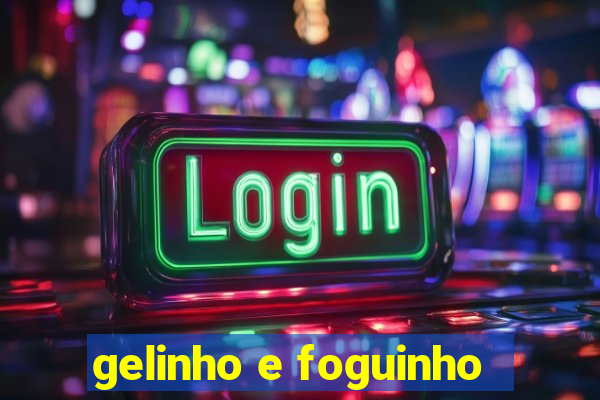 gelinho e foguinho