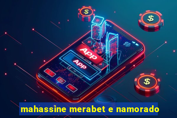 mahassine merabet e namorado