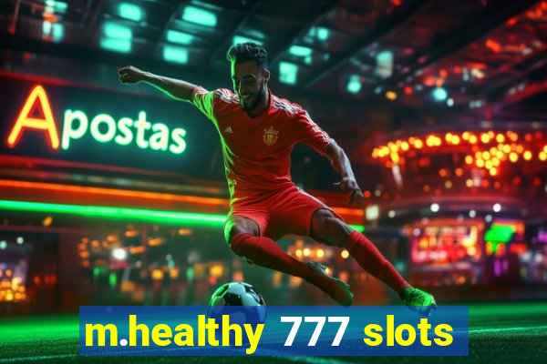 m.healthy 777 slots