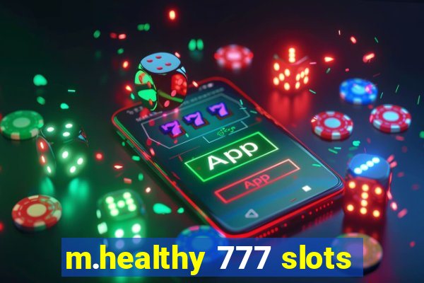 m.healthy 777 slots