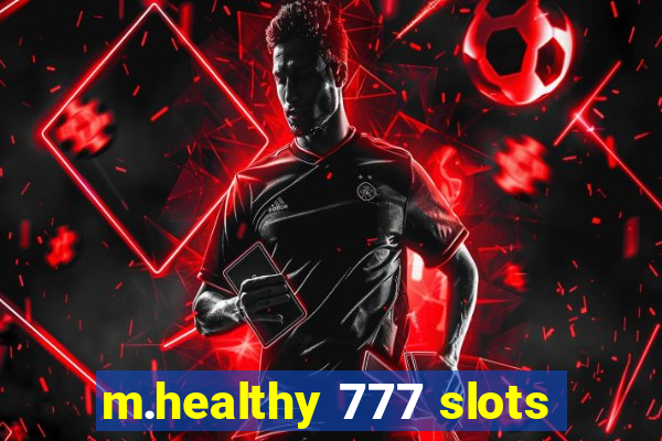 m.healthy 777 slots