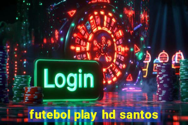 futebol play hd santos