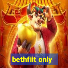 bethfiit only