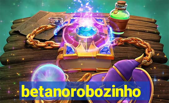 betanorobozinho