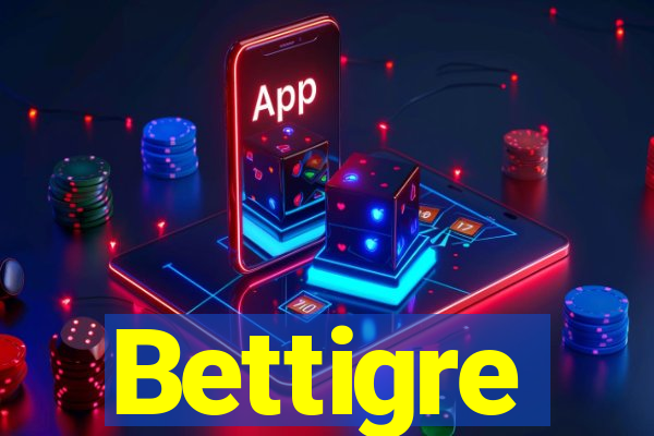 Bettigre