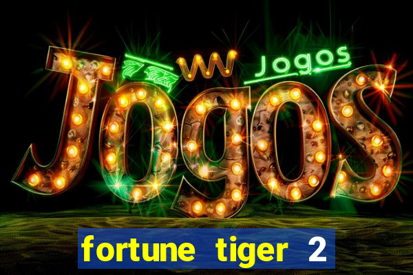 fortune tiger 2 demo free