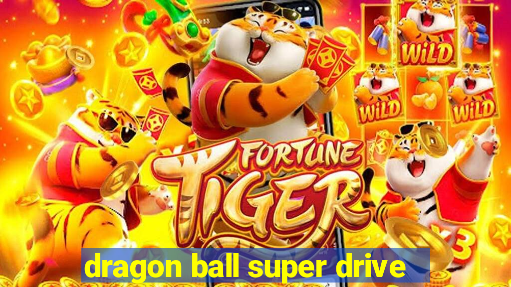 dragon ball super drive