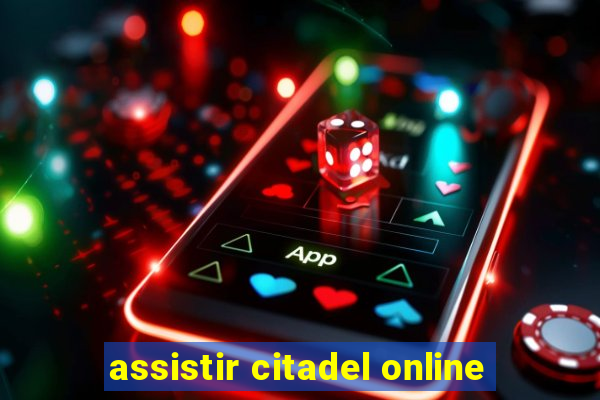 assistir citadel online