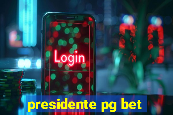 presidente pg bet