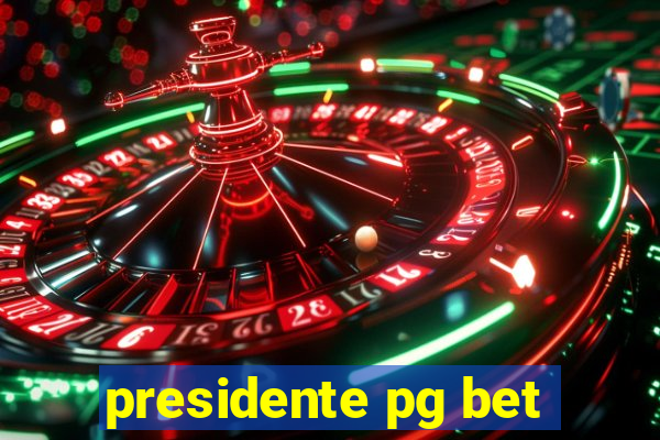 presidente pg bet