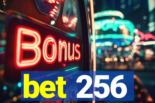 bet 256