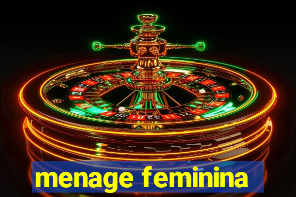 menage feminina